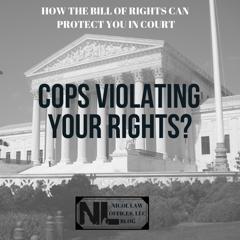 Cops Violating Your Rights Courthouse How Bill of Rights Protects in Court