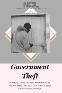 Government Theft; Cops Taking Stuff; Government Lawsuit to Steal Stuff; Civil Asset Forfeiture