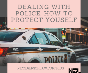 Dealing With Police: How To Protect Yourself