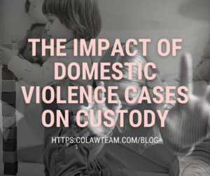 domestic violence impact on custody; DV and family law