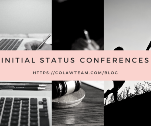 Initial status conference; how to prepare; a blog post by CO Lawyer Team